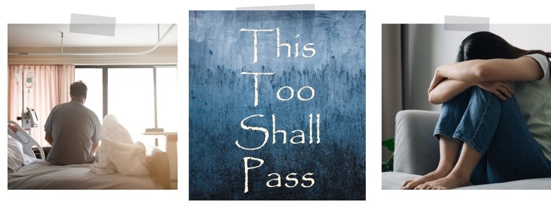 Why ‘This Too Shall Pass’ Is the Mantra You Need Right Now