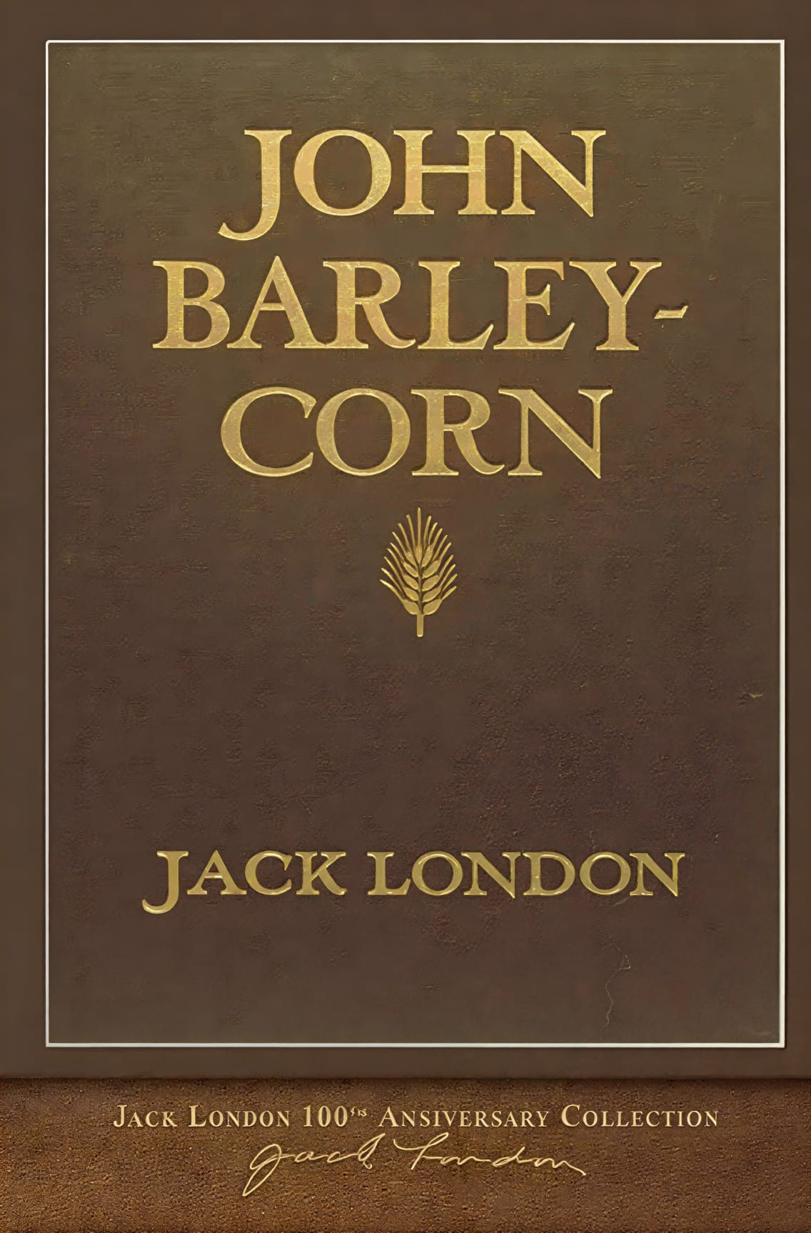 Book cover of 'John Barleycorn' by Jack London, featuring gold text on a brown background.